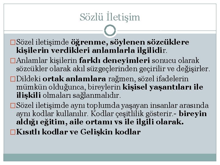 Sözlü İletişim �Sözel iletişimde öğrenme, söylenen sözcüklere kişilerin verdikleri anlamlarla ilgilidir. �Anlamlar kişilerin farklı