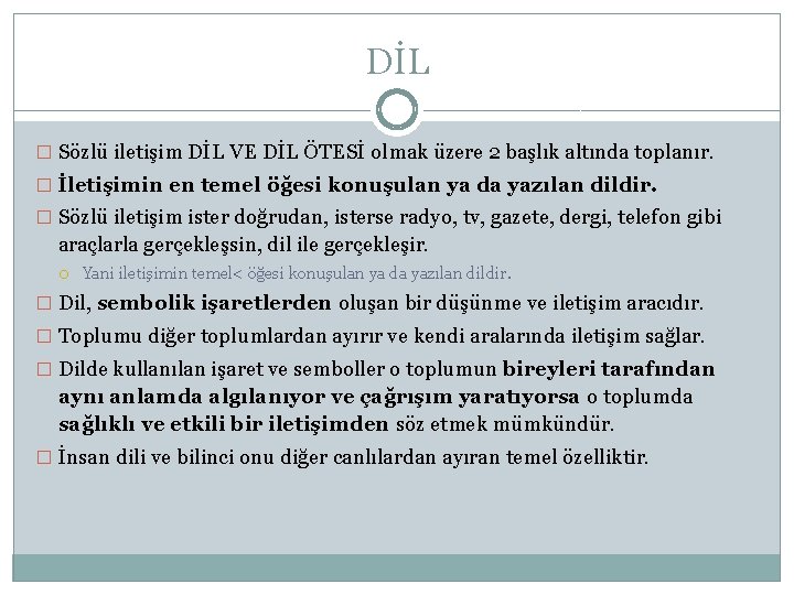 DİL � Sözlü iletişim DİL VE DİL ÖTESİ olmak üzere 2 başlık altında toplanır.