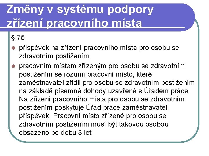 Změny v systému podpory zřízení pracovního místa § 75 l příspěvek na zřízení pracovního