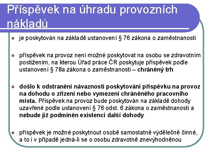 Příspěvek na úhradu provozních nákladů l je poskytován na základě ustanovení § 76 zákona