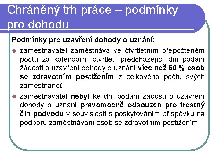 Chráněný trh práce – podmínky pro dohodu Podmínky pro uzavření dohody o uznání: l