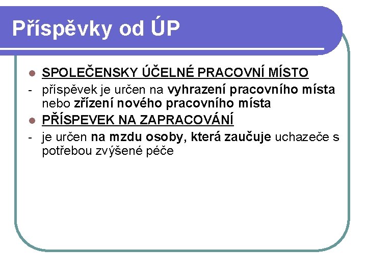 Příspěvky od ÚP SPOLEČENSKY ÚČELNÉ PRACOVNÍ MÍSTO - příspěvek je určen na vyhrazení pracovního