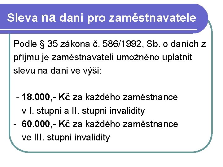 Sleva na dani pro zaměstnavatele Podle § 35 zákona č. 586/1992, Sb. o daních