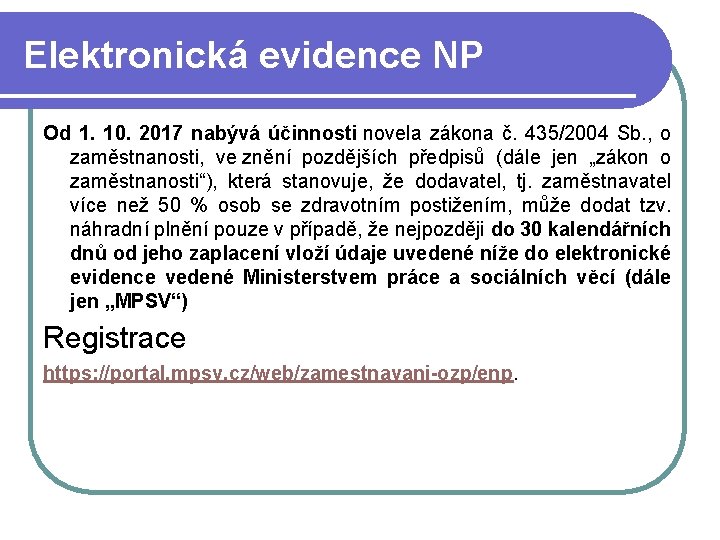 Elektronická evidence NP Od 1. 10. 2017 nabývá účinnosti novela zákona č. 435/2004 Sb.