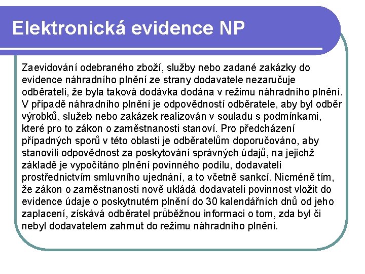 Elektronická evidence NP Zaevidování odebraného zboží, služby nebo zadané zakázky do evidence náhradního plnění