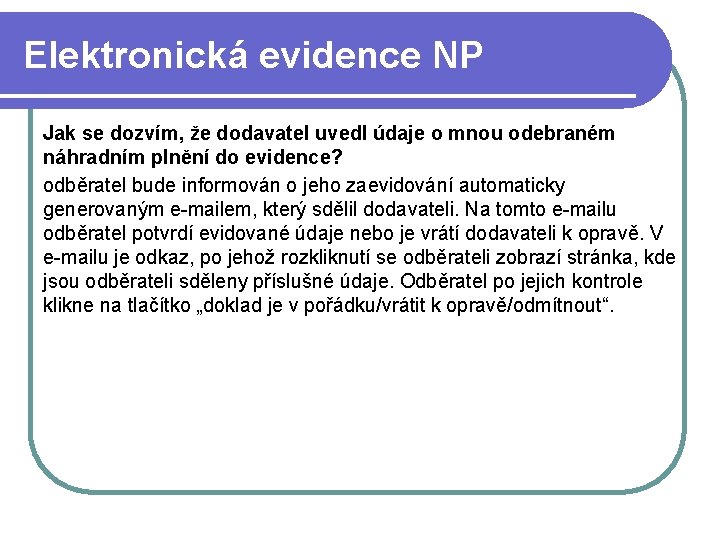 Elektronická evidence NP Jak se dozvím, že dodavatel uvedl údaje o mnou odebraném náhradním