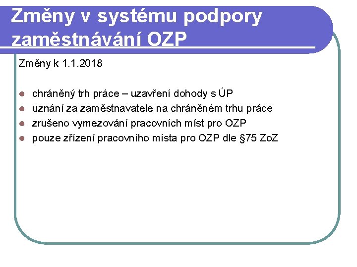 Změny v systému podpory zaměstnávání OZP Změny k 1. 1. 2018 chráněný trh práce