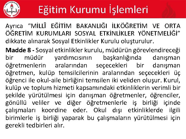 Eğitim Kurumu İşlemleri Ayrıca “MİLLÎ EĞİTİM BAKANLIĞI İLKÖĞRETİM VE ORTA ÖĞRETİM KURUMLARI SOSYAL ETKİNLİKLER