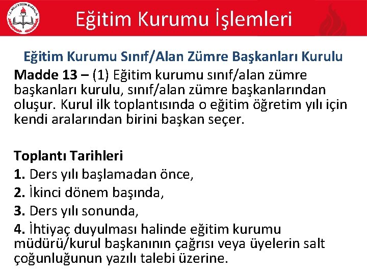 Eğitim Kurumu İşlemleri Eğitim Kurumu Sınıf/Alan Zümre Başkanları Kurulu Madde 13 – (1) Eğitim