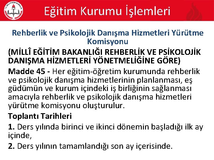 Eğitim Kurumu İşlemleri Rehberlik ve Psikolojik Danışma Hizmetleri Yürütme Komisyonu (MİLLÎ EĞİTİM BAKANLIĞI REHBERLİK