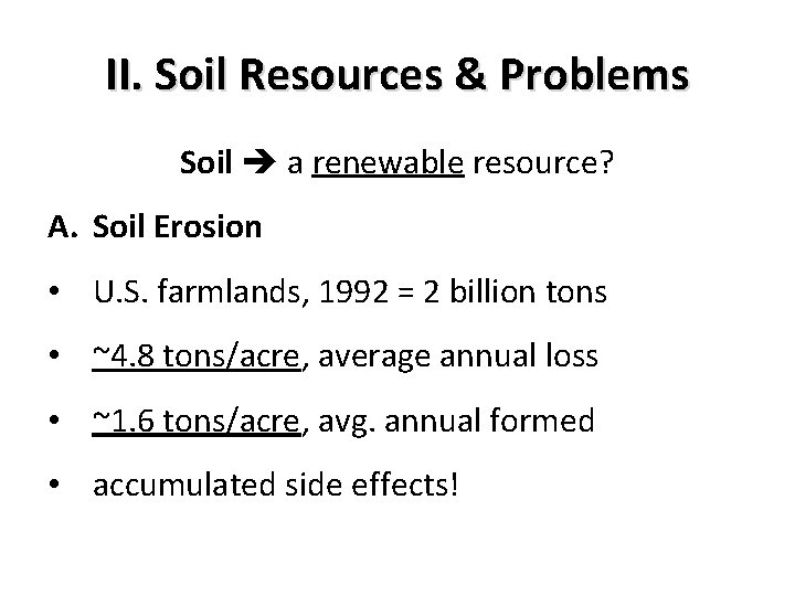 II. Soil Resources & Problems Soil a renewable resource? A. Soil Erosion • U.