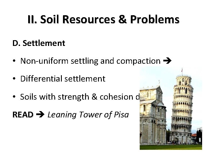 II. Soil Resources & Problems D. Settlement • Non-uniform settling and compaction • Differential