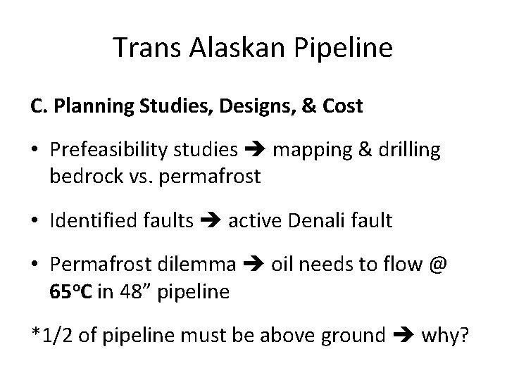 Trans Alaskan Pipeline C. Planning Studies, Designs, & Cost • Prefeasibility studies mapping &