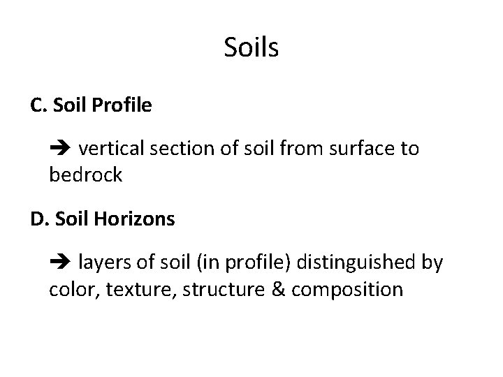 Soils C. Soil Profile vertical section of soil from surface to bedrock D. Soil