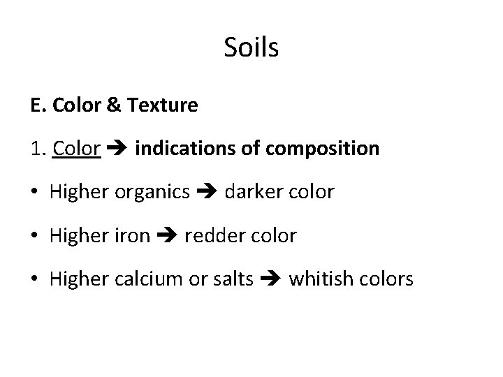 Soils E. Color & Texture 1. Color indications of composition • Higher organics darker