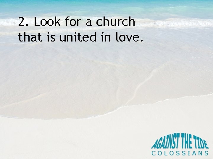 2. Look for a church that is united in love. 