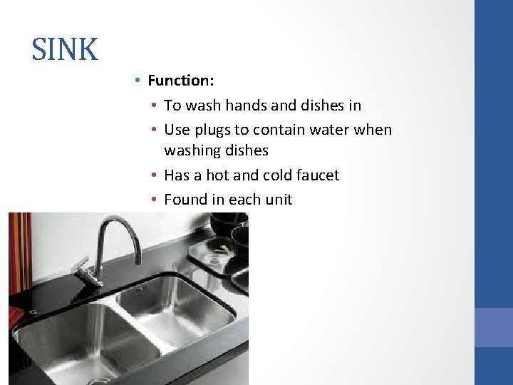 SINK • Function: • To wash hands and dishes in • Use plugs to