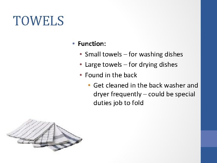 TOWELS • Function: • Small towels – for washing dishes • Large towels –