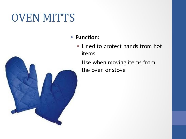OVEN MITTS • Function: • Lined to protect hands from hot items • Use
