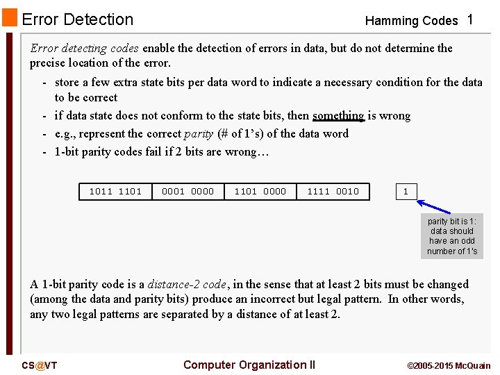 Error Detection Hamming Codes 1 Error detecting codes enable the detection of errors in