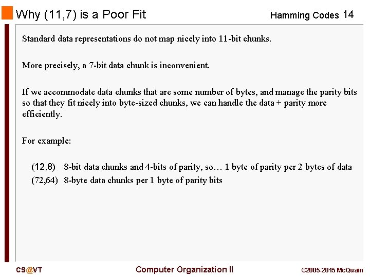Why (11, 7) is a Poor Fit Hamming Codes 14 Standard data representations do