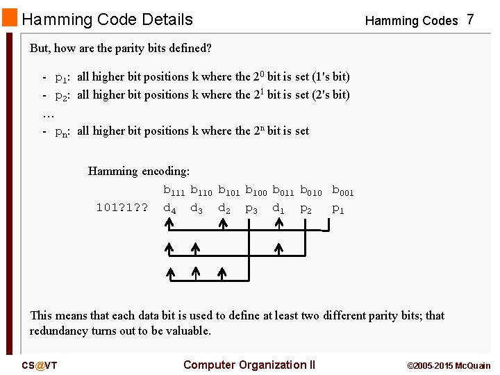 Hamming Code Details Hamming Codes 7 But, how are the parity bits defined? -