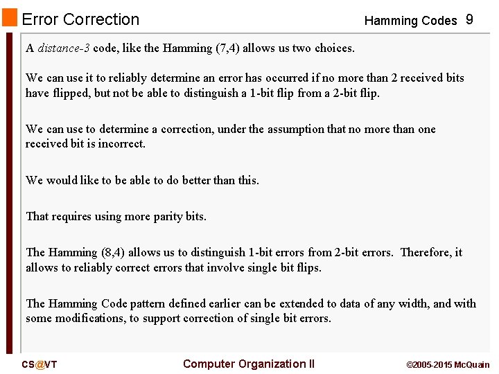Error Correction Hamming Codes 9 A distance-3 code, like the Hamming (7, 4) allows