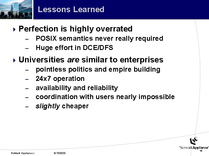 Lessons Learned 4 Perfection is highly overrated – POSIX semantics never really required –