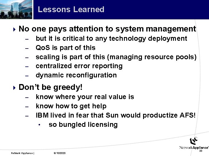 Lessons Learned 4 No one pays attention to system management – but it is