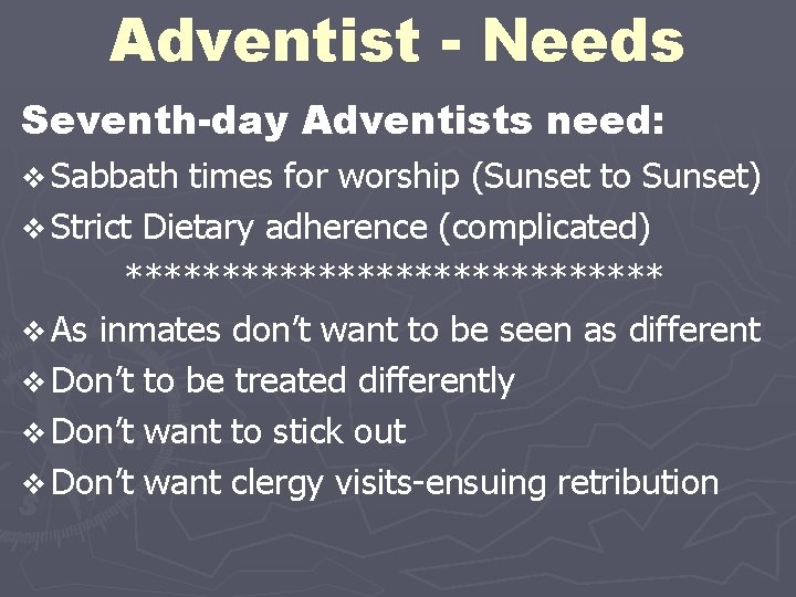 Adventist - Needs Seventh-day Adventists need: v Sabbath times for worship (Sunset to Sunset)