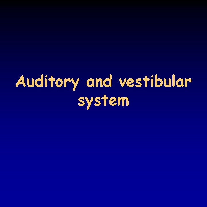 Auditory and vestibular system 