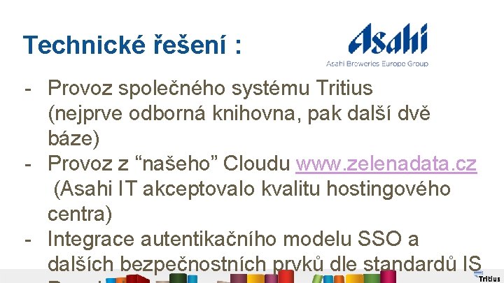 Technické řešení : - Provoz společného systému Tritius (nejprve odborná knihovna, pak další dvě