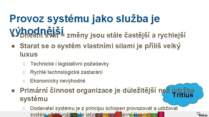 Provoz systému jako služba je výhodnější ● Dnešní svět = změny jsou stále častější