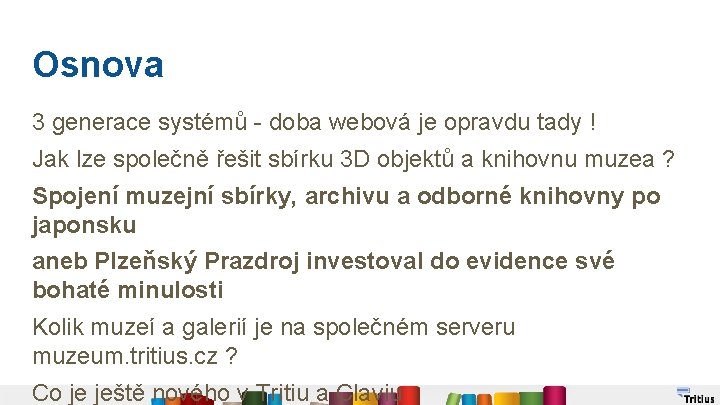 Osnova 3 generace systémů - doba webová je opravdu tady ! Jak lze společně