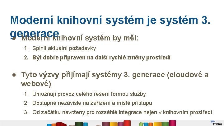 Moderní knihovní systém je systém 3. generace ● Moderní knihovní systém by měl: 1.