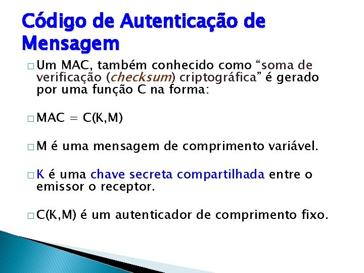 Código de Autenticação de Mensagem � Um MAC, também conhecido como “soma de verificação