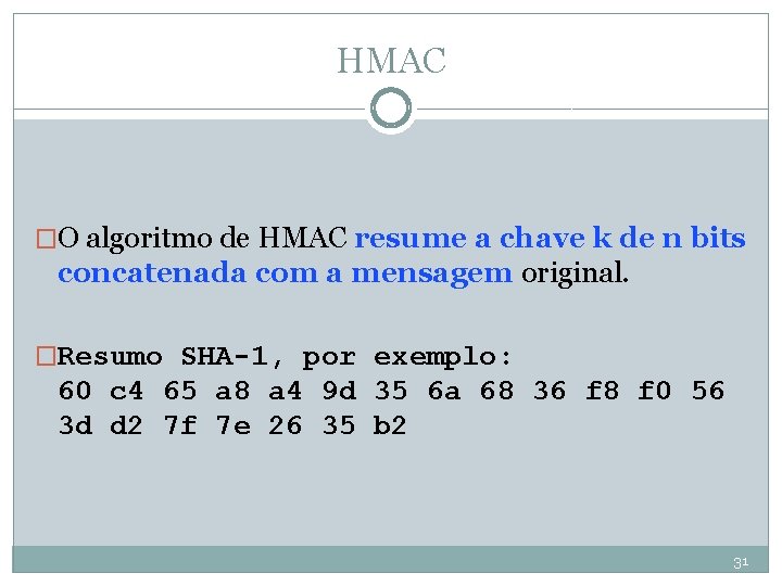 HMAC �O algoritmo de HMAC resume a chave k de n bits concatenada com