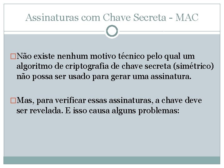 Assinaturas com Chave Secreta - MAC �Não existe nenhum motivo técnico pelo qual um