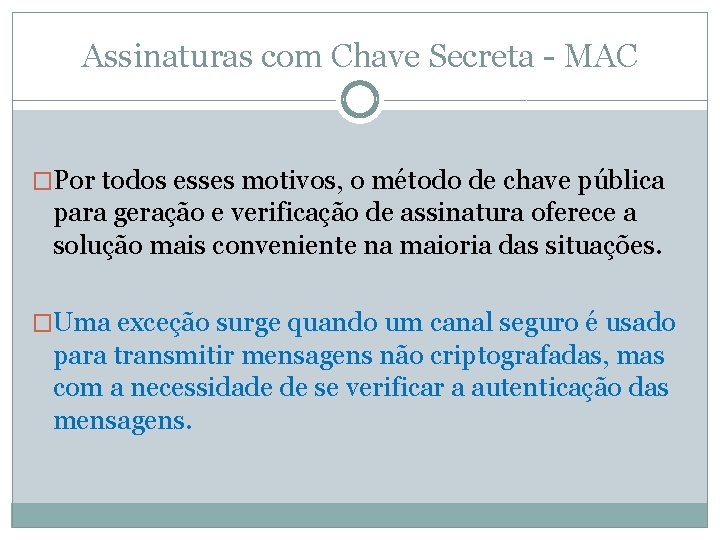 Assinaturas com Chave Secreta - MAC �Por todos esses motivos, o método de chave