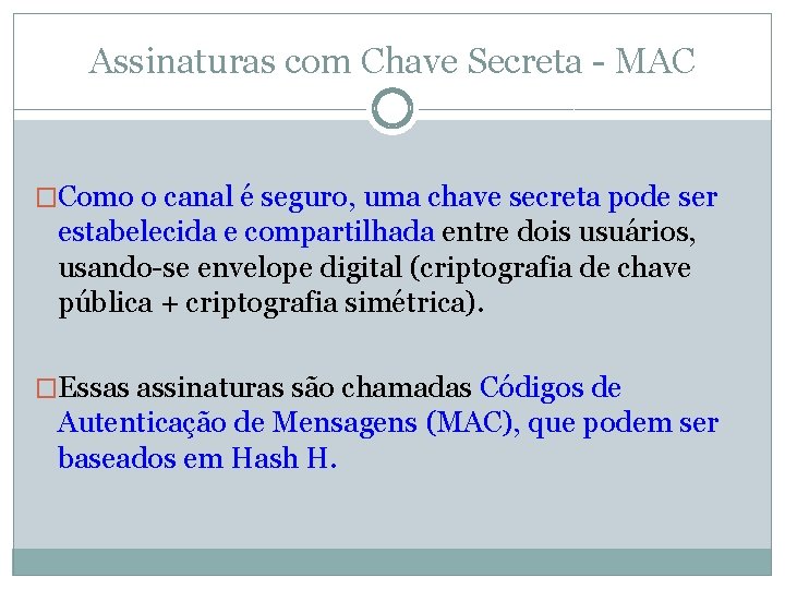 Assinaturas com Chave Secreta - MAC �Como o canal é seguro, uma chave secreta