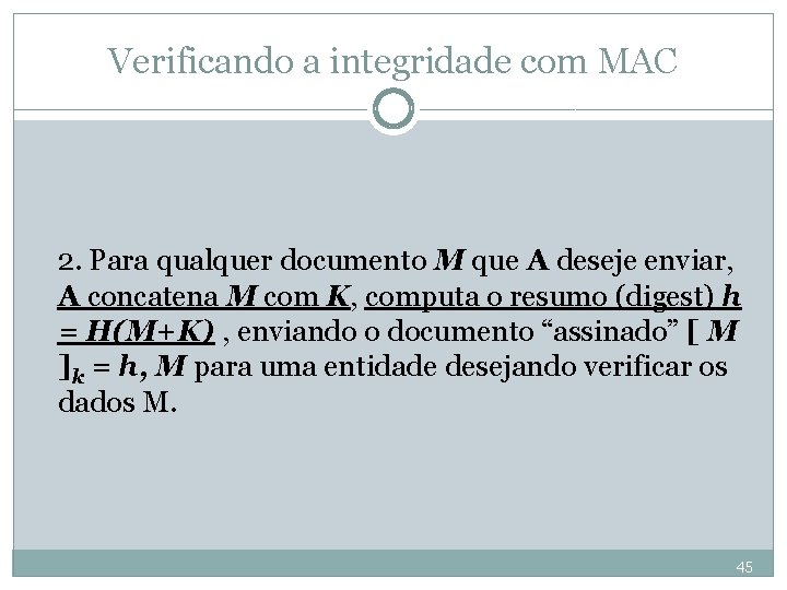 Verificando a integridade com MAC 2. Para qualquer documento M que A deseje enviar,