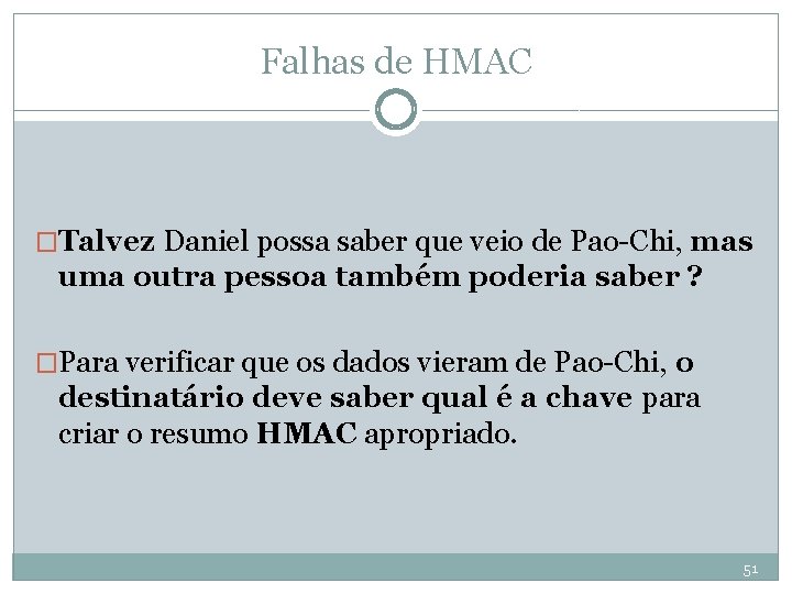 Falhas de HMAC �Talvez Daniel possa saber que veio de Pao-Chi, mas uma outra