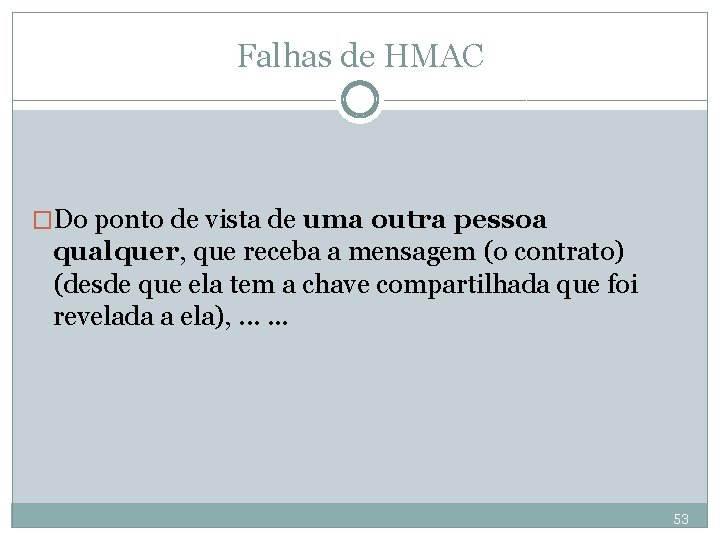 Falhas de HMAC �Do ponto de vista de uma outra pessoa qualquer, que receba
