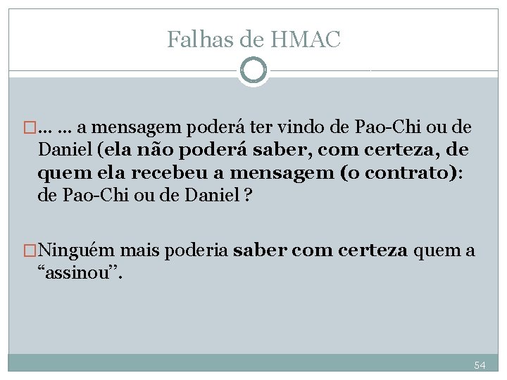 Falhas de HMAC �. . . a mensagem poderá ter vindo de Pao-Chi ou