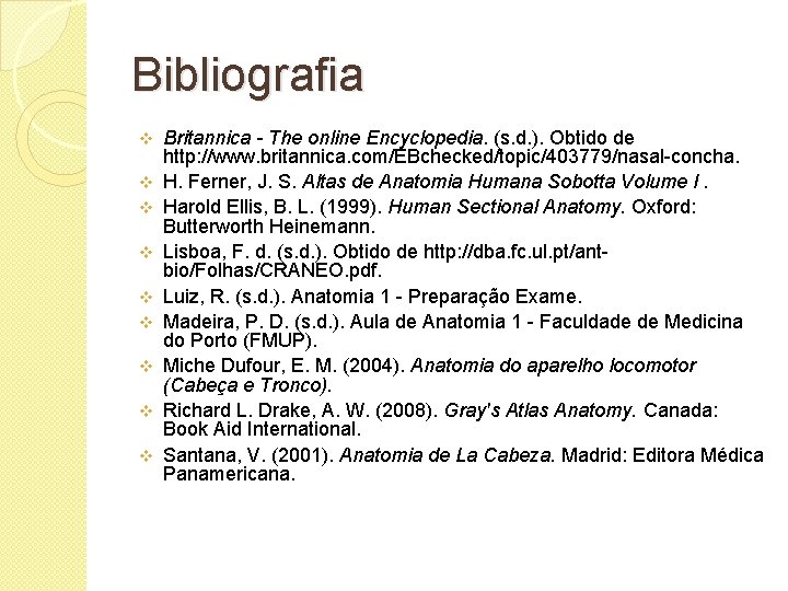 Bibliografia v v v v v Britannica - The online Encyclopedia. (s. d. ).