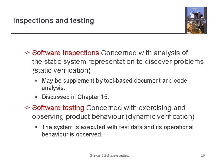 Inspections and testing ² Software inspections Concerned with analysis of the static system representation