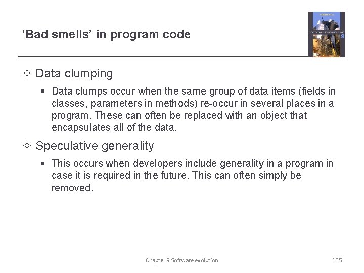 ‘Bad smells’ in program code ² Data clumping § Data clumps occur when the