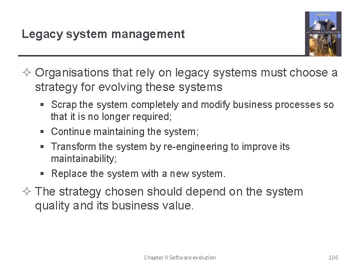 Legacy system management ² Organisations that rely on legacy systems must choose a strategy