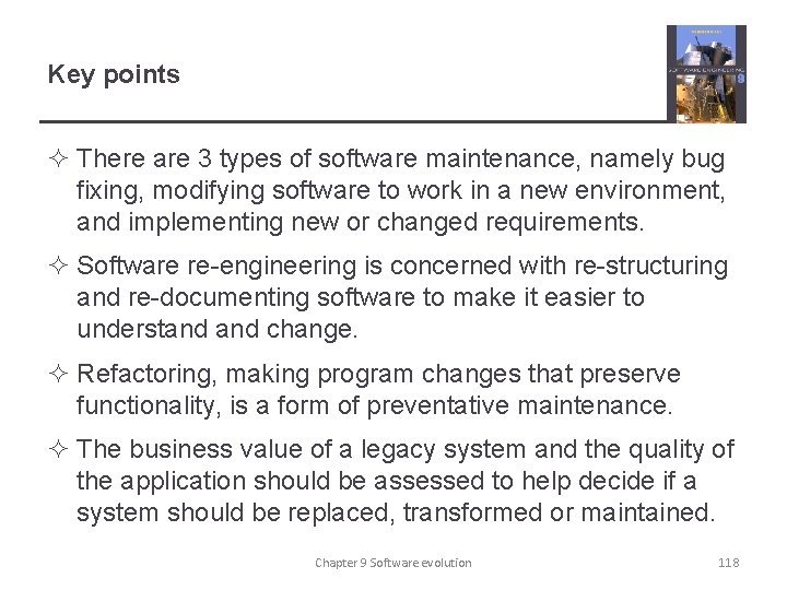 Key points ² There are 3 types of software maintenance, namely bug fixing, modifying