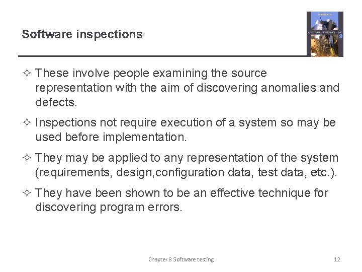 Software inspections ² These involve people examining the source representation with the aim of